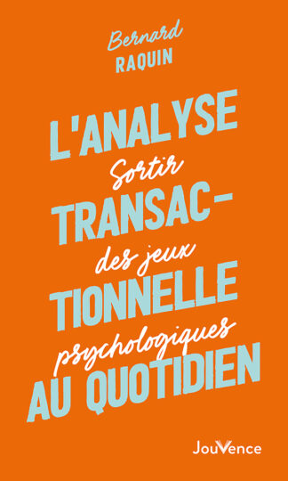 L'analyse transactionnelle au quotidien